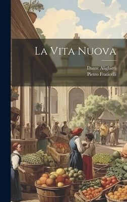La Vita Nuova by Alighieri, Dante