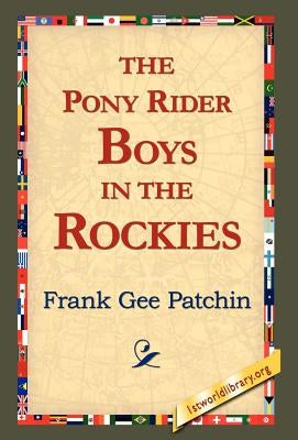 The Pony Rider Boys in the Rockies by Patchin, Frank Gee