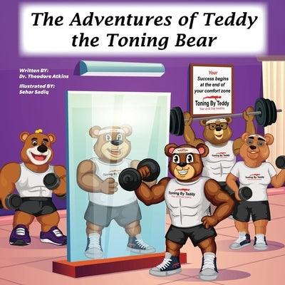The Adventures of Teddy the Toning Bear by Atkins, Theodore, Jr.