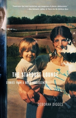 The Stardust Lounge: Stories from a Boy's Adolescence by Digges, Deborah