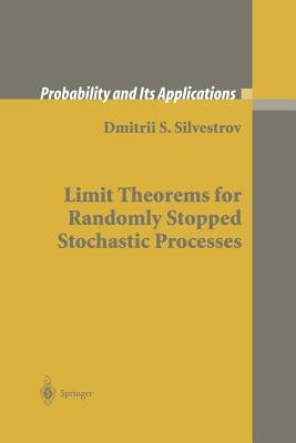 Limit Theorems for Randomly Stopped Stochastic Processes by Silvestrov, Dmitrii