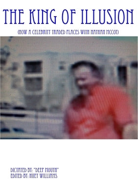 The KING Of Illusion (how a celebrity traded places with Nathan McCoy) by Williams, Huey