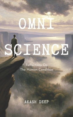 Omniscience: Reflections On The Human Condition by Deep, Akash