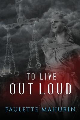 To Live Out Loud by Mahurin, Paulette