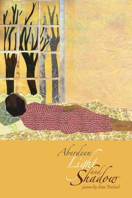 Aberdeen Light and Shadow: poems by Jane Trechsel by Trechsel, Jane