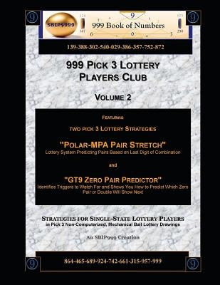 999 Pick 3 Lottery Players Club Volume 2: Featuring "Polar MPA Pair Stretch" and "GT9 Zero Pair Predictor" Lottery Strategies by Of Numbers, 999 Book