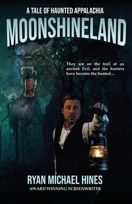Moonshineland: A tale of haunted Appalachia by Hines, Ryan Michael