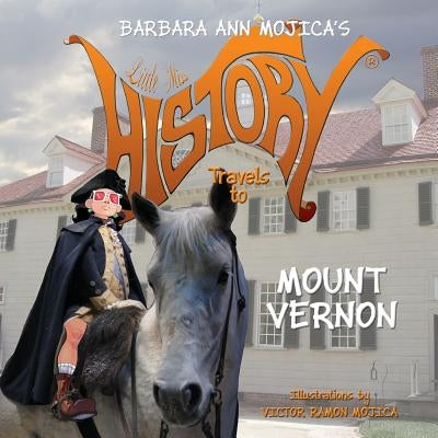 Little Miss HISTORY Travels to MOUNT VERNON by Mojica, Victor Ramon