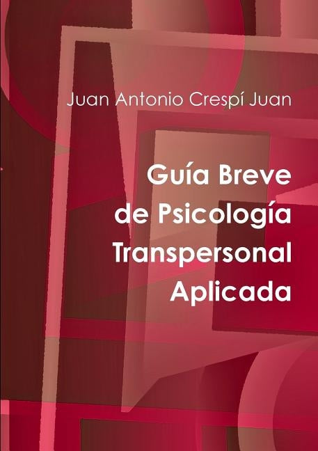 Guía Breve de Psicología Transpersonal Aplicada by Crespí Juan, Juan Antonio