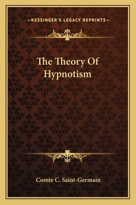 The Theory Of Hypnotism by Saint-Germain, Comte C.