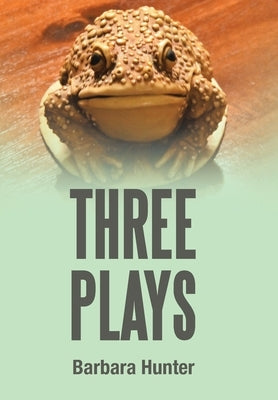 Three Plays by Hunter, Barbara