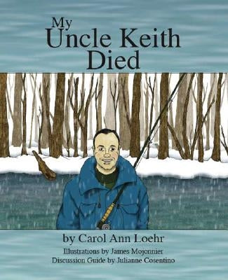 My Uncle Keith Died by Loehr, Carol Ann