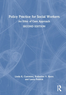 Policy Practice for Social Workers: An Ethic of Care Approach by Cummins, Linda