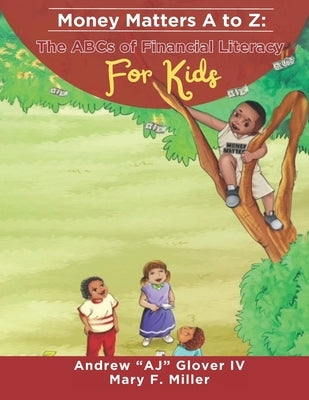 Money Matters A to Z: The ABCs of Financial Literacy for Kids by Glover, Andrew