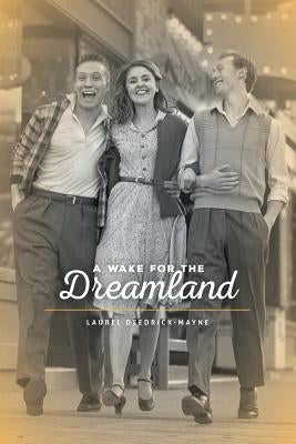 A Wake For The Dreamland by Deedrick-Mayne, Laurel