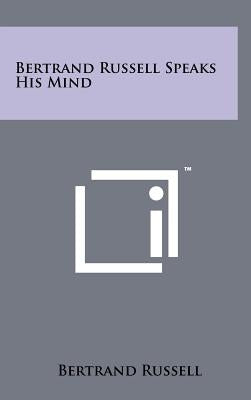 Bertrand Russell Speaks His Mind by Russell, Bertrand
