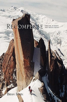 Recompense: Streams, Summits and Reflections by Irwin, Brian