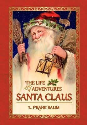 The Life and Adventures of Santa Claus by Baum, L. Frank