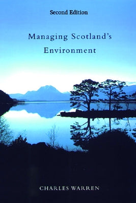 Managing Scotland's Environment by Warren, Charles