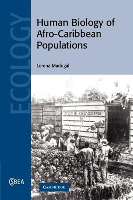 Human Biology of Afro-Caribbean Populations by Madrigal, Lorena