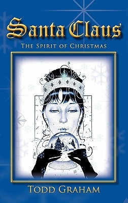 Santa Claus: The Spirit of Christmas by Graham, Todd