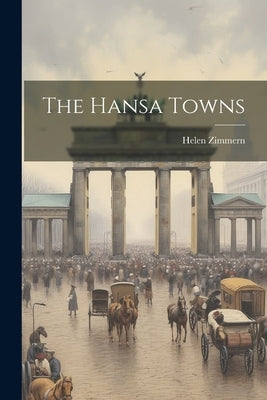 The Hansa Towns by Zimmern, Helen