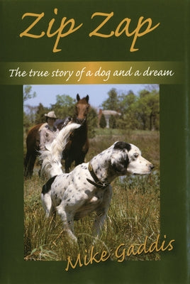 Zip Zap: The True Story of a Dog and a Dream by Gaddis, Mike