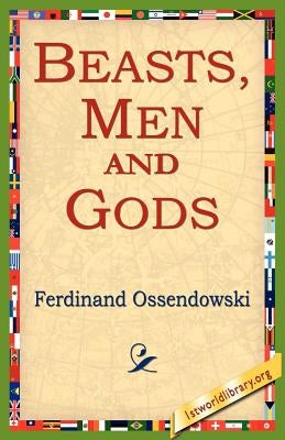 Beasts, Men and Gods by Ossendowski, Ferdinand