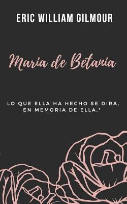 Maria de Betania by Gilmour, Eric