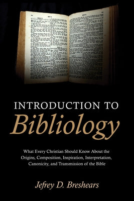 Introduction To Bibliology by Breshears, Jefrey D.