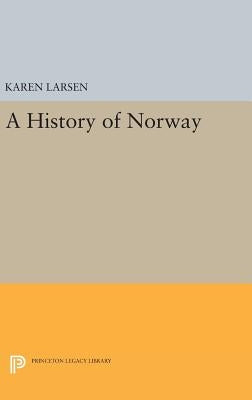 A History of Norway by Larsen, Karen