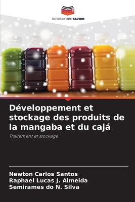 Développement et stockage des produits de la mangaba et du cajá by Santos, Newton Carlos
