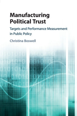 Manufacturing Political Trust by Boswell, Christina