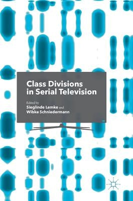 Class Divisions in Serial Television by Lemke, Sieglinde
