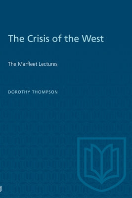 The Crisis of the West: The Marfleet Lectures by Thompson, Dorothy