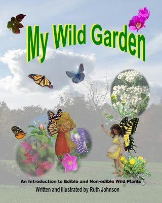My Wild Garden: An introduction to edible and non-edible wild plants by Press, Forgotten Phoenix