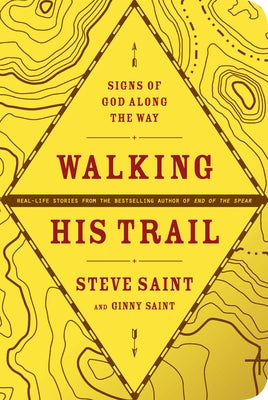 Walking His Trail: Signs of God Along the Way by Saint, Steve