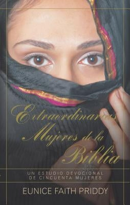 Extraordinarias Mujeres de la Biblia by Priddy, Eunice