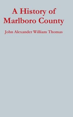A History of Marlboro County by Thomas, John Alexander William