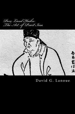 Pure Land Haiku: The Art of Priest Issa: Revised Second Print Edition by Lanoue, David G.