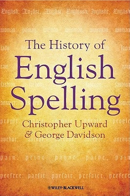 History of English Spelling by Upward, Christopher