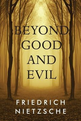 Beyond Good and Evil by Nietzsche, Friedrich Wilhelm