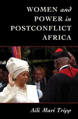 Women and Power in Postconflict Africa by Tripp, Aili Mari