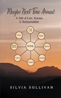 Maybe Next Time Around: A Tale of Love, Karma and Reincarnation by Sullivan, Silvia