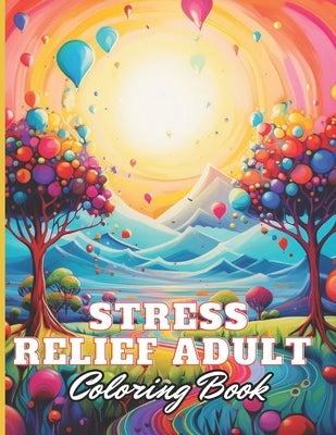 Stress Relief Adult Coloring Book: 100+ High-Quality and Unique Coloring Pages for All Ages by Simpson, Lindsay