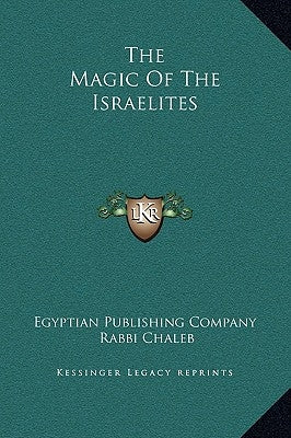 The Magic of the Israelites by Egyptian Publishing Company