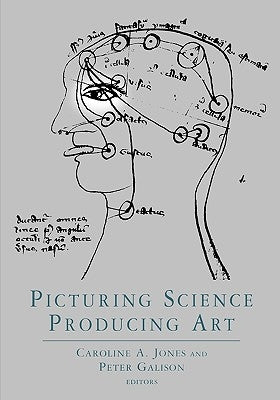 Picturing Science, Producing Art by Galison, Peter