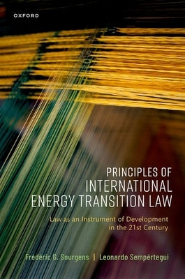 Principles of International Energy Transition Law by Sourgens, Frédéric G.