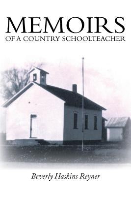 Memoirs of a Country Schoolteacher by Reyner, Beverly Haskins