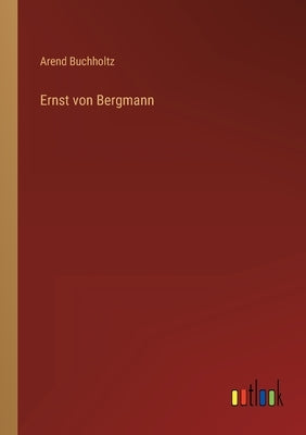 Ernst von Bergmann by Buchholtz, Arend